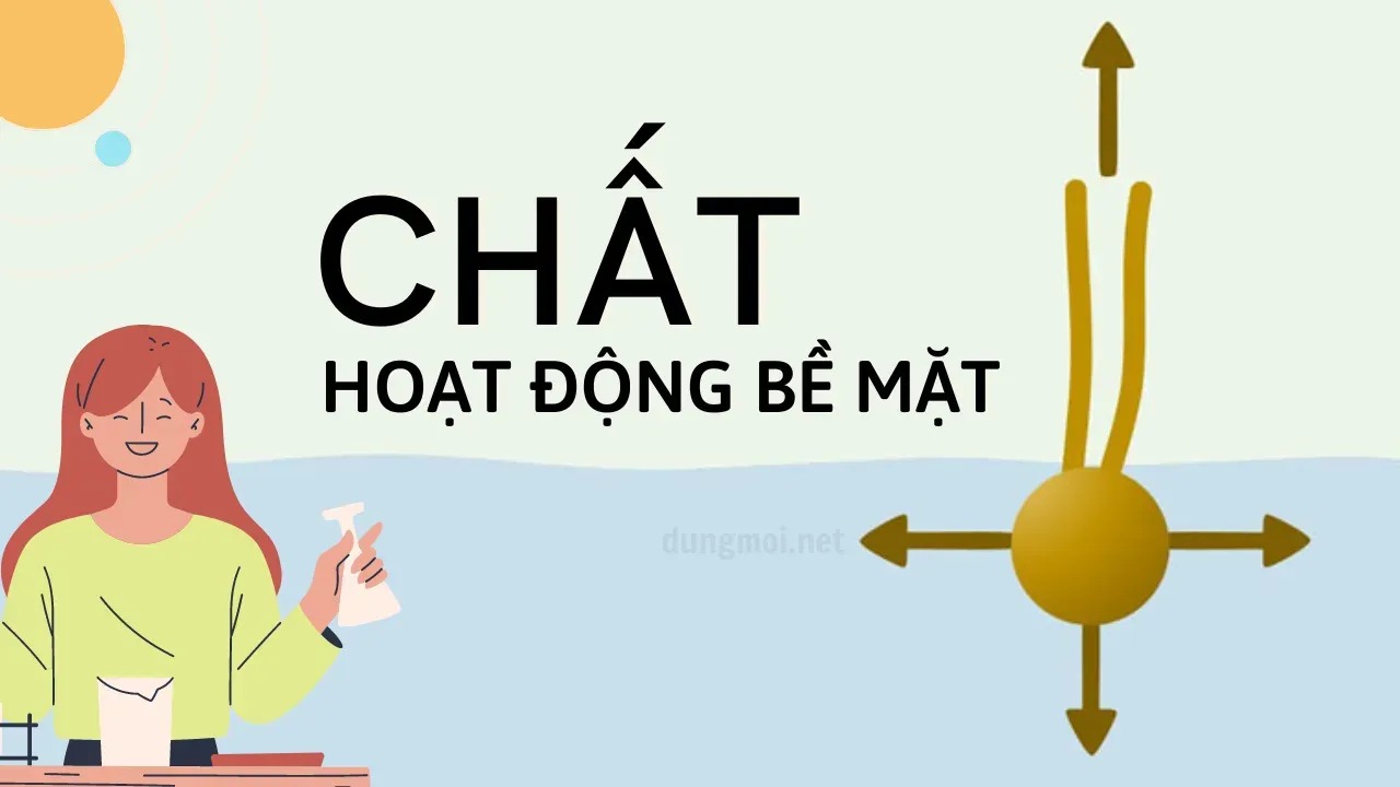  Chất hoạt động bề mặt: Cấu tạo, phân loại và ứng dụng